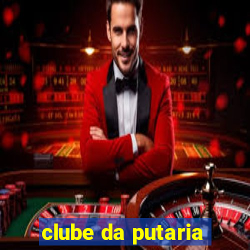 clube da putaria